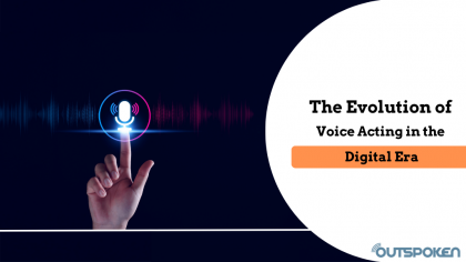 The Evolution of Voice Acting in the Digital Era