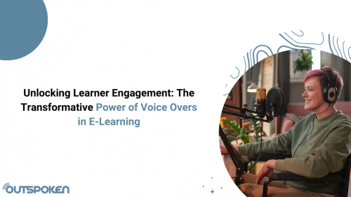Unlocking Learner Engagement: The Transformative Power of Voice Overs in E-Learning