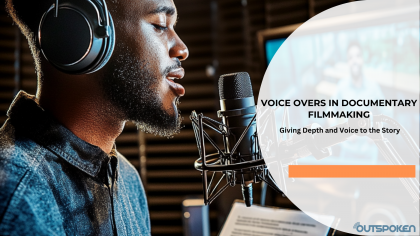 Voice Overs in Documentary Filmmaking: Giving Depth and Voice to the Story