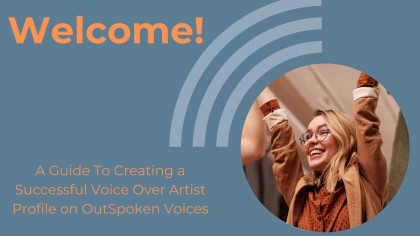 A Guide To Creating a Successful Voice Over Artist Profile on OutSpoken Voices