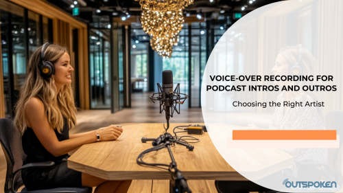 Voice-Over Recording for Podcast Intros and Outros: Choosing the Right Artist